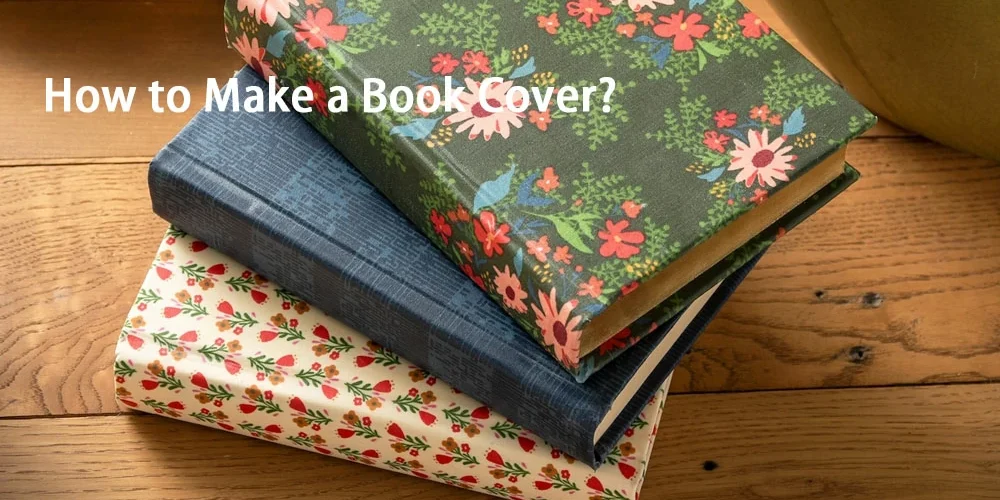 how to make a book cover how to make a book cover